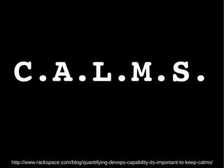 http://www.rackspace.com/blog/quantifying-devops-capability-its-important-to-keep-calms/
C.A.L.M.S.
 
