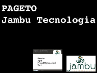 PAGETO
Jambu Tecnologia
 
