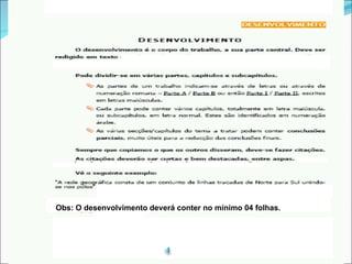 Obs: O desenvolvimento deverá conter no mínimo 04 folhas. 