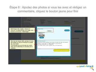 Étape 8 : Ajoutez des photos si vous les avez et rédigez un
     commentaire, cliquez le bouton jaune pour finir
 