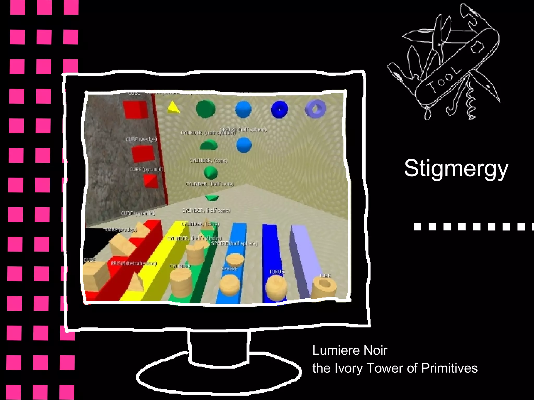 Stigmergy Lumiere Noir the Ivory Tower of Primitives 