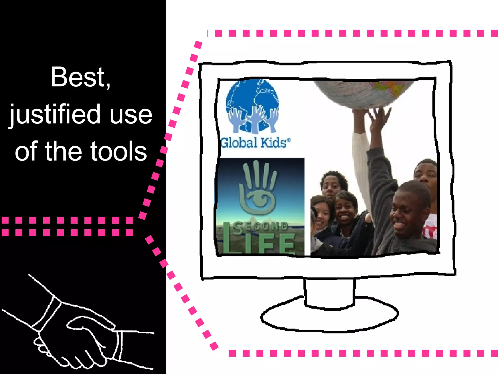 Best, justified use of the tools 