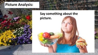 Picture Analysis:
Say something about the
picture.
 