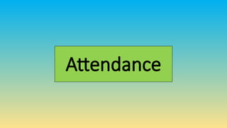 Attendance
 