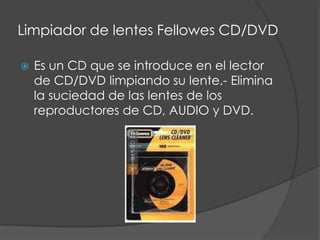 Limpiador de lentes Fellowes CD/DVDEs un CD que se introduce en el lector de CD/DVD limpiando su lente.- Elimina la suciedad de las lentes de los reproductores de CD, AUDIO y DVD.