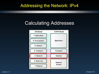 Addressing the Network: IPv4 Calculating Addresses 