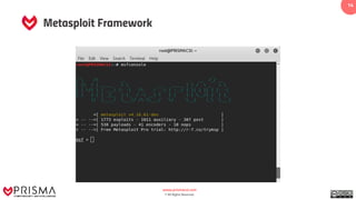 www.prismacsi.com
© All Rights Reserved.
14
Metasploit Framework
 