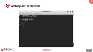 www.prismacsi.com
© All Rights Reserved.
17
Metasploit Framework
 