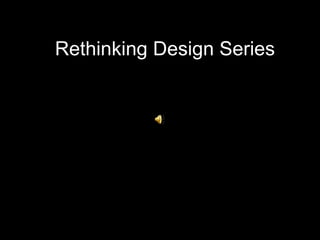 Rethinking Design Series 