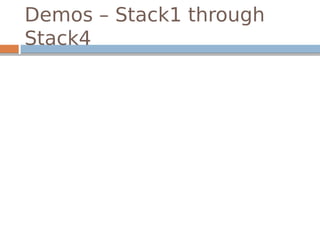 Demos – Stack1 through
Stack4
 