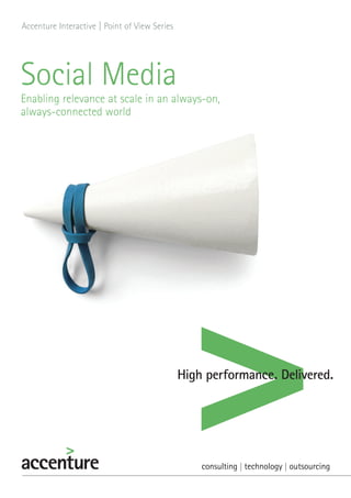 Accenture Interactive  Point of View Series
                      |




Social Media
Enabling relevance at scale in an always-on,
always-connected world
 