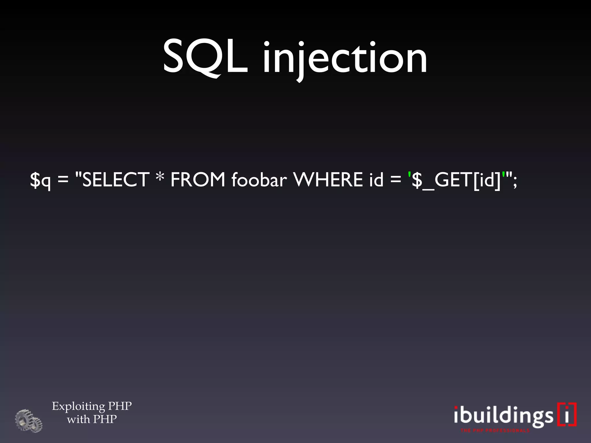 SQL injection $q = &quot;SELECT * FROM foobar WHERE id =  ' $_GET[id] ' &quot;; 