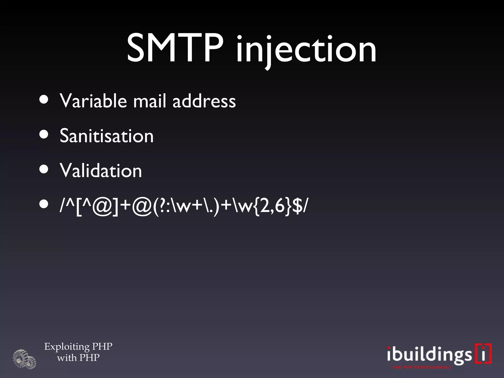 SMTP injection Variable mail address Sanitisation Validation /^[^@]+@(?:\w+\.)+\w{2,6}$/ 