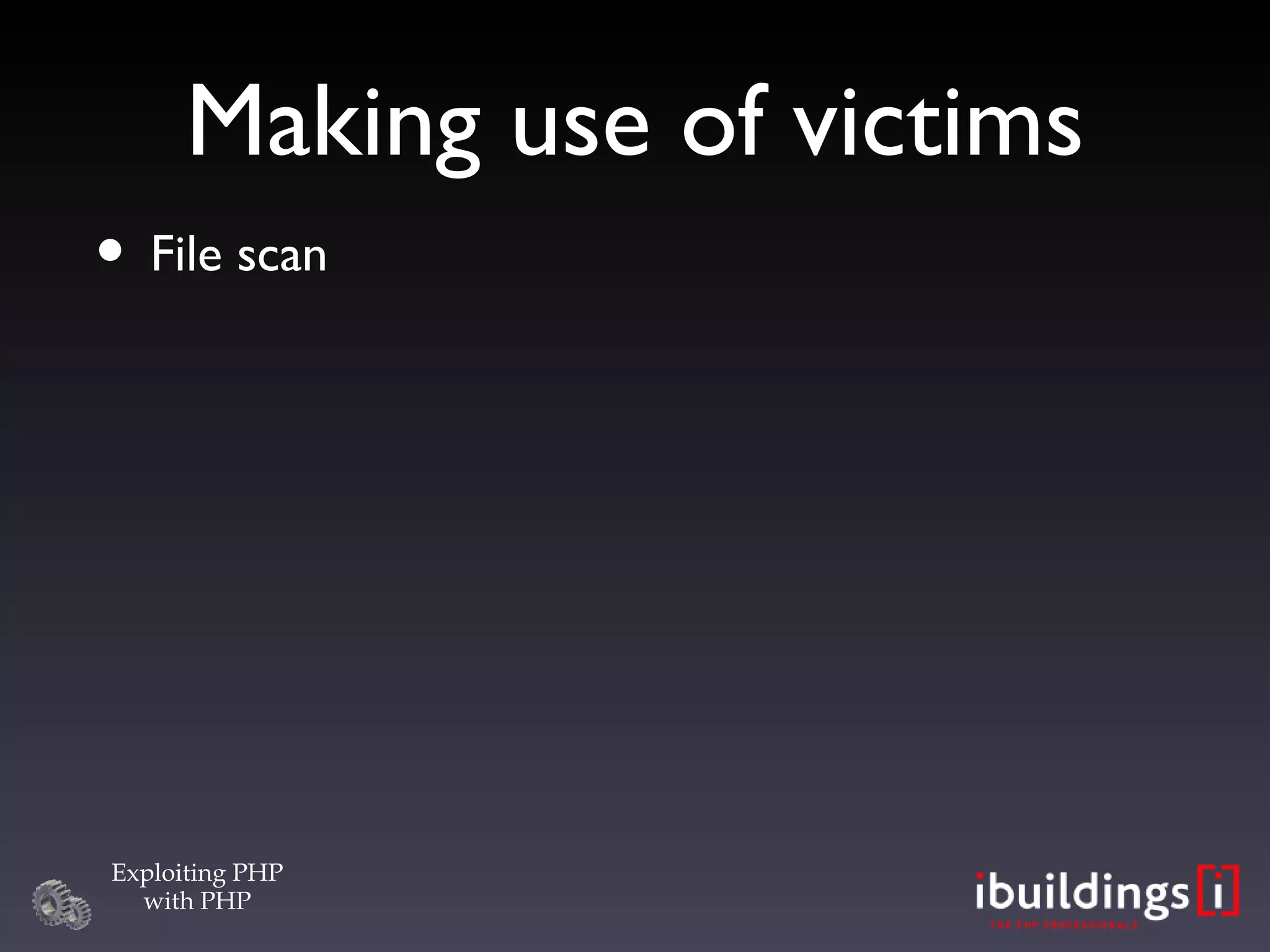 Making use of victims File scan 