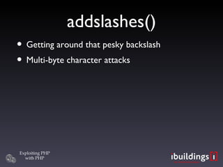 addslashes()‏ Getting around that pesky backslash Multi-byte character attacks 
