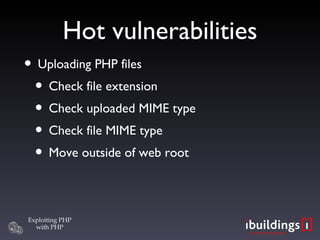 Hot vulnerabilities Uploading PHP files Check file extension Check uploaded MIME type Check file MIME type Move outside of web root 