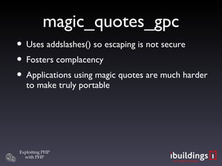 magic_quotes_gpc <ul><li>Uses addslashes() so escaping is not secure </li></ul><ul><li>Fosters complacency </li></ul><ul><...