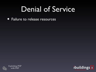 Denial of Service <ul><li>Failure to release resources </li></ul>