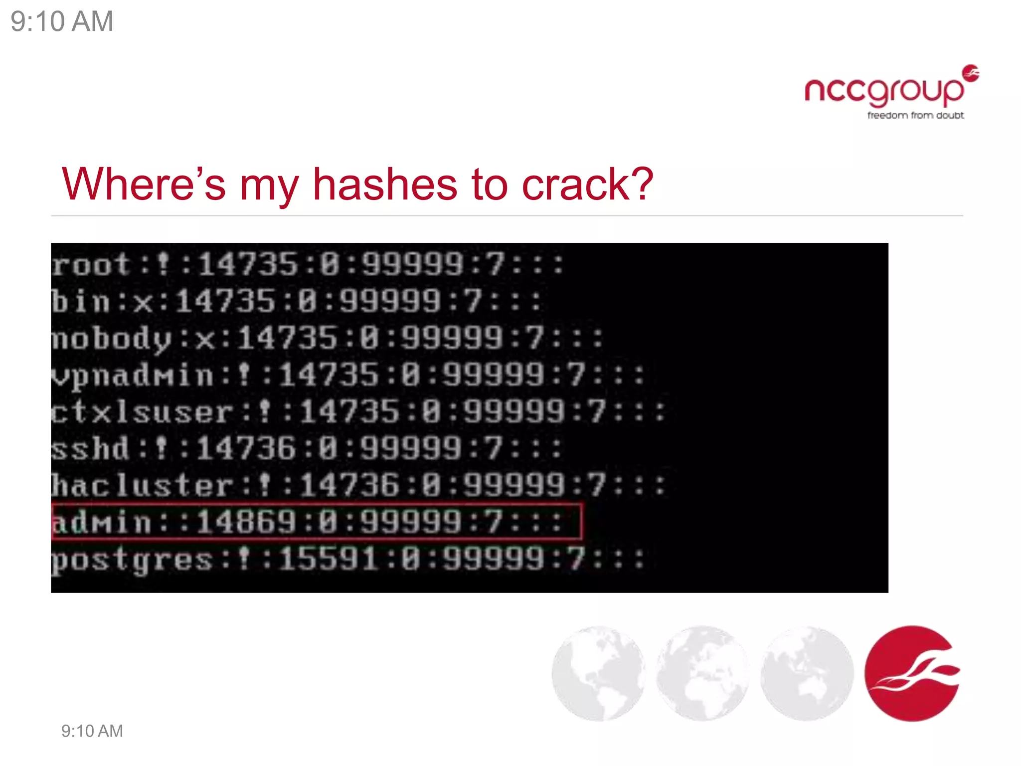 Where’s my hashes to crack?
9:10 AM
9:10 AM