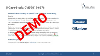 5 Case-Study: CVE-2015-6576
2015/10/23 35Exploiting Deserialization Vulnerabilities in Java
DEM
O
 