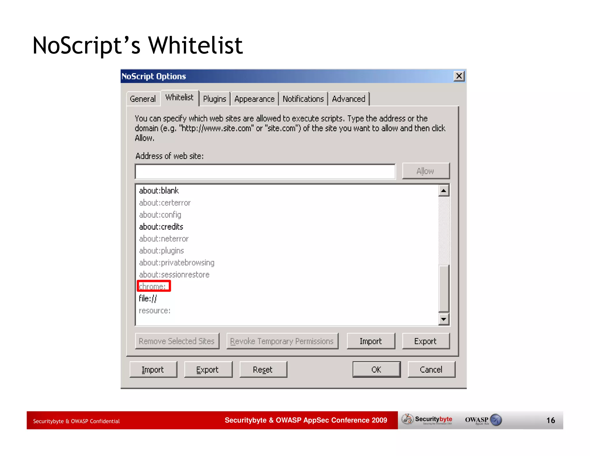 NoScript’s Whitelist Securitybyte & OWASP Confidential Securitybyte & OWASP AppSec Conference 2009 16 
