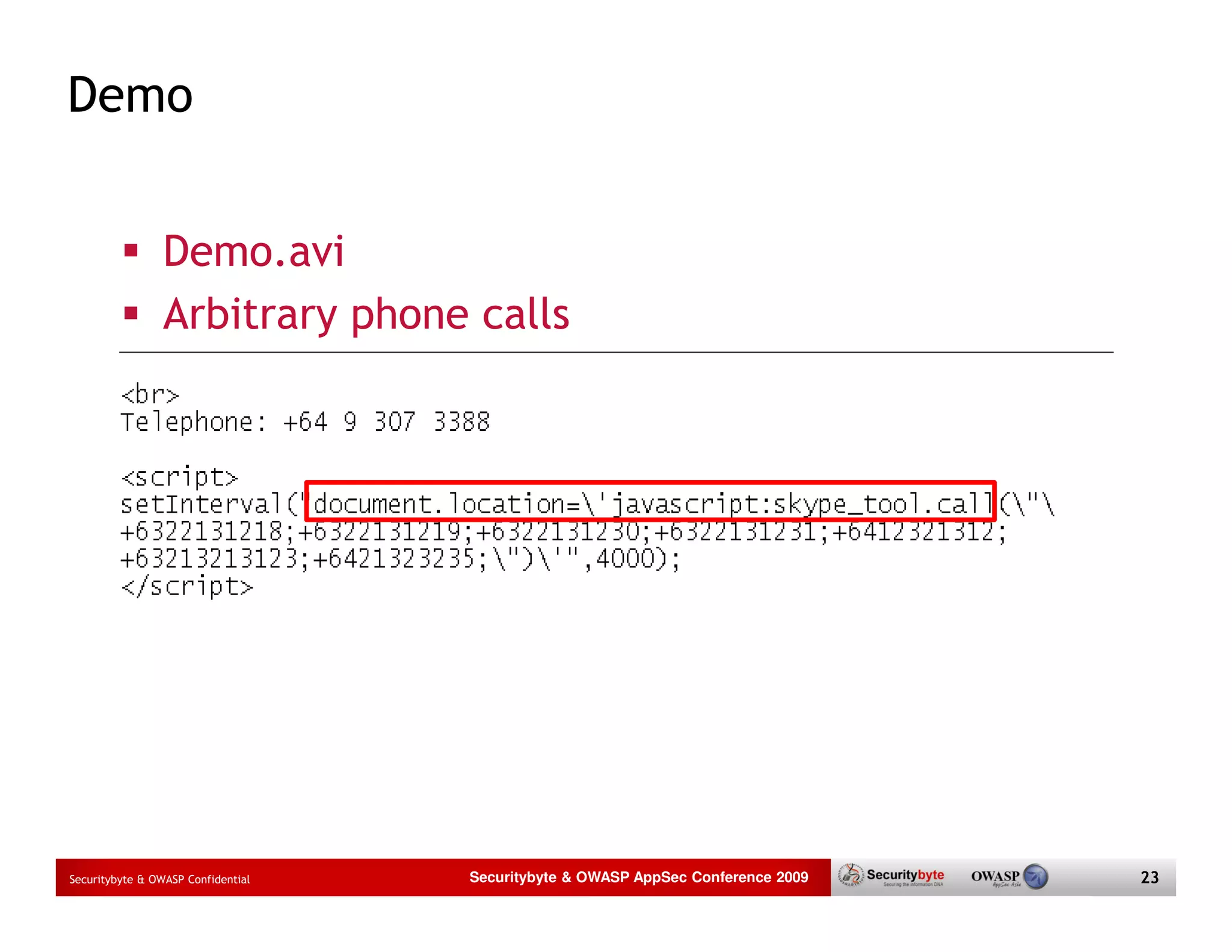 Demo Demo.avi Arbitrary phone calls Securitybyte & OWASP Confidential Securitybyte & OWASP AppSec Conference 2009 23 
