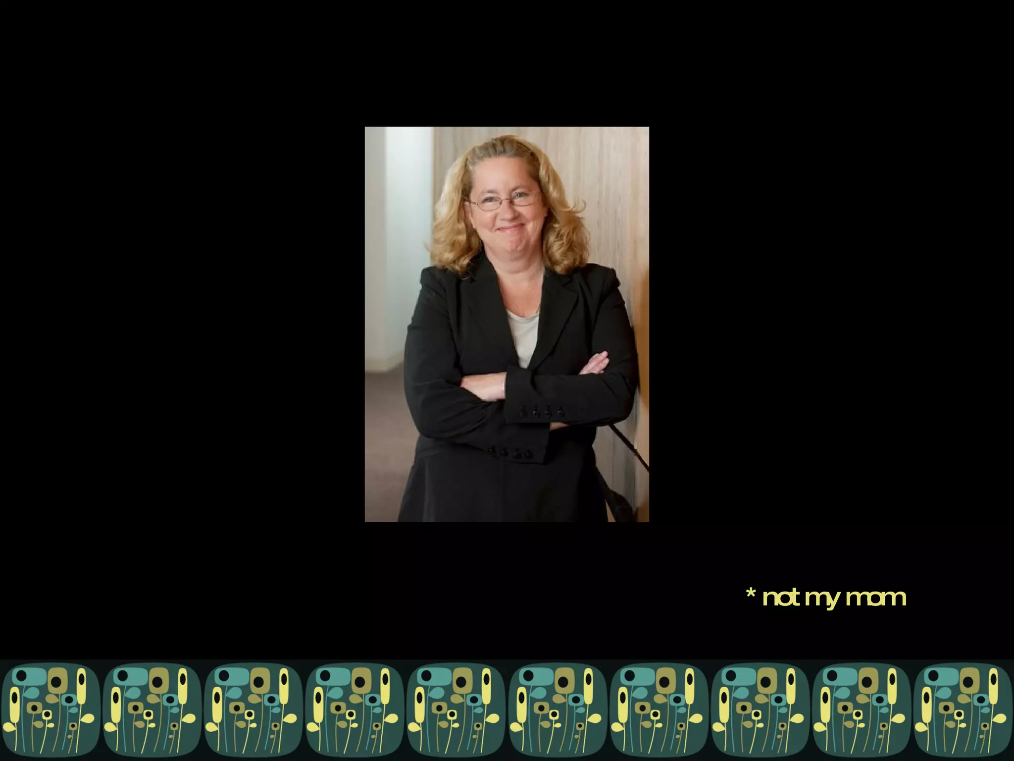 *  n o t   m y   m o m 