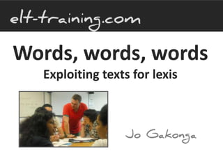 Words, words, words
Exploiting texts for lexis
 