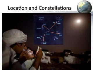 Loca&on	
  and	
  Constella&ons	
  	
  

 