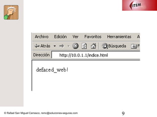 © Rafael San Miguel Carrasco, rsmc@soluciones-seguras.com   9
 