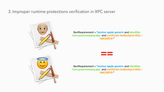 4. Using insecure process identi
fi
er (PID) to perform client validation
Perform privileged action
No, your code signatur...