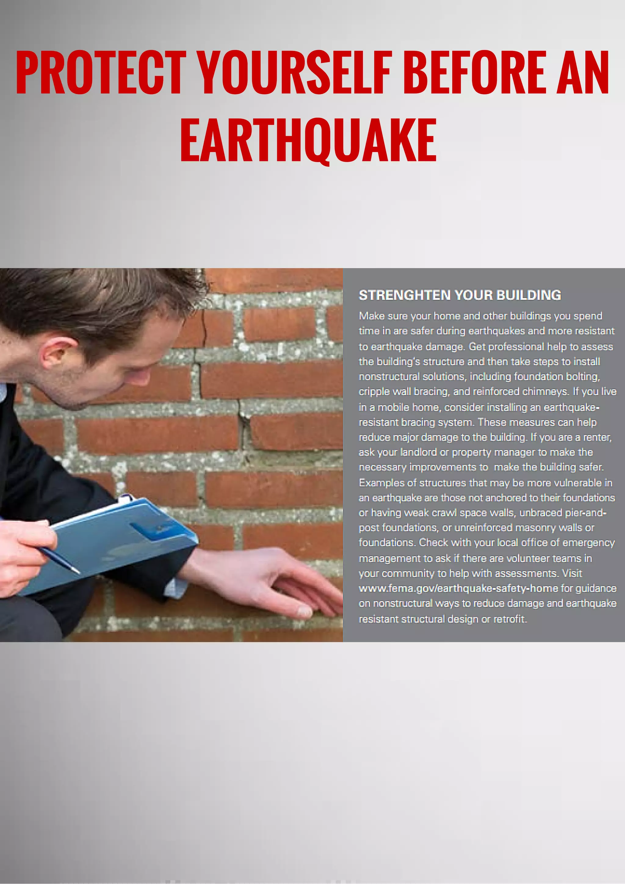 PROTECT YOURSELF BEFORE AN
EARTHQUAKE
 