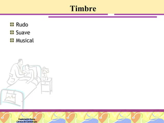 Timbre Rudo Suave Musical Exploración física Clínica de Cardiología 