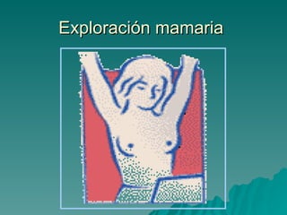 Exploración mamaria  