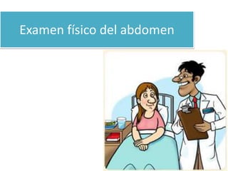Examen físico del abdomen 
 