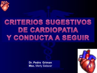 Dr. Pedro Griman
Msc. Merly Salazar
Programa de Salud Cardiovascular
 
