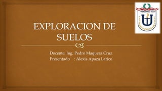 Docente: Ing. Pedro Maquera Cruz
Presentado : Alexis Apaza Larico
 
