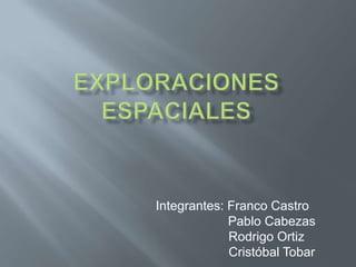 Integrantes: Franco Castro
Pablo Cabezas
Rodrigo Ortiz
Cristóbal Tobar
 