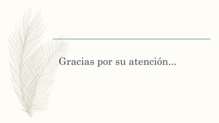 Gracias por su atención...
 