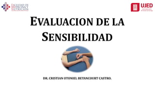 EVALUACION DE LA
SENSIBILIDAD
DR. CRISTIAN OTONIEL BETANCOURT CASTRO.
 