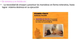 • Se remarca y se insiste en:
• - La necesidad de ensayar y practicar las maniobras en forma reiterativa, hasta
lograr máxima destreza en su ejecución
 