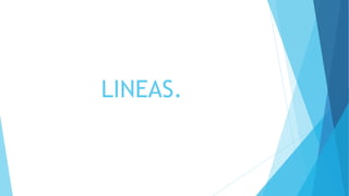 LINEAS.
 