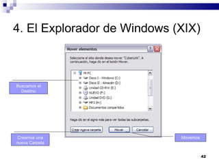 4. El Explorador de Windows (XIX) Buscamos el Destino Creamos una nueva Carpeta Movemos 