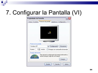 7. Configurar la Pantalla (VI) 