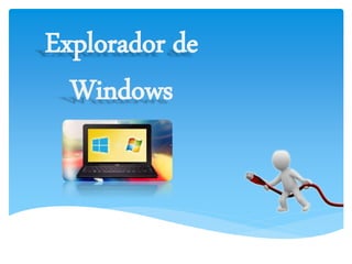 Explorador de 
Windows 
 