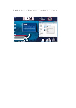 8. ¿COMO CAMBIAMOS EL NOMBRE DE UNA CARPETA O ARCHIVO?
 