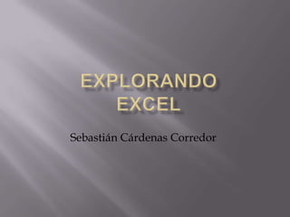 explorandoexcel Sebastián Cárdenas Corredor 