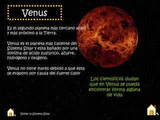Volver al Sistema Solar Venus Es el segundo planeta más cercano al sol y más próximo a la Tierra. Venus es el planeta más ...