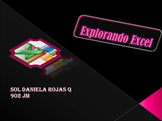 Explorando Excel Sol Daniela Rojas Q 902 Jm 