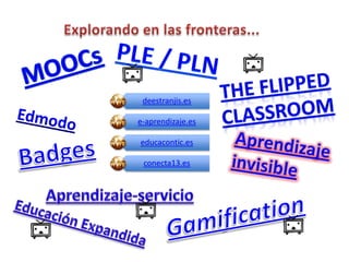deestranjis.es

e-aprendizaje.es

educacontic.es

 conecta13.es
 